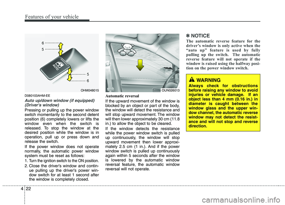 KIA MOHAVE 2014 Owners Manual Features of your vehicle
22
4
D080103AHM-EE
Auto up/down window (if equipped)
(Drivers window)
Pressing or pulling up the power window
switch momentarily to the second detent
position (6) completel KIA MOHAVE 2014 Owners Manual Features of your vehicle
22
4
D080103AHM-EE
Auto up/down window (if equipped)
(Drivers window)
Pressing or pulling up the power window
switch momentarily to the second detent
position (6) completel