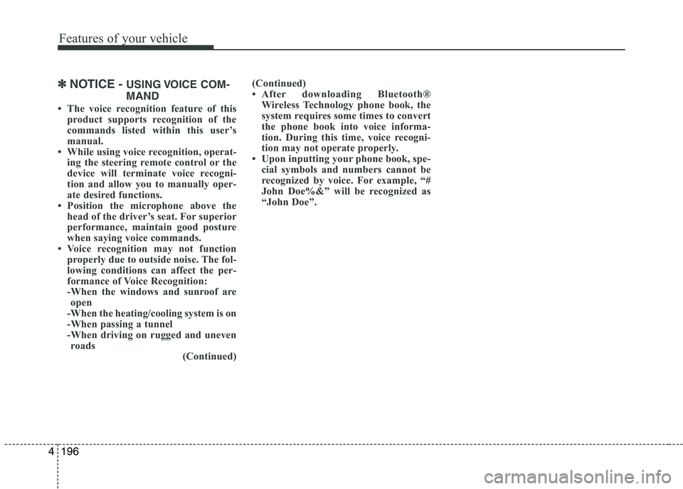 KIA PICANTO 2017 Owners Manual Features of your vehicle
1964
✽✽NOTICE - USING VOICE COM-
MAND
The voice recognition feature of this product supports recognition of the
commands listed within this user’s
manual.
While u KIA PICANTO 2017 Owners Manual Features of your vehicle
1964
✽✽NOTICE - USING VOICE COM-
MAND
The voice recognition feature of this product supports recognition of the
commands listed within this user’s
manual.
While u