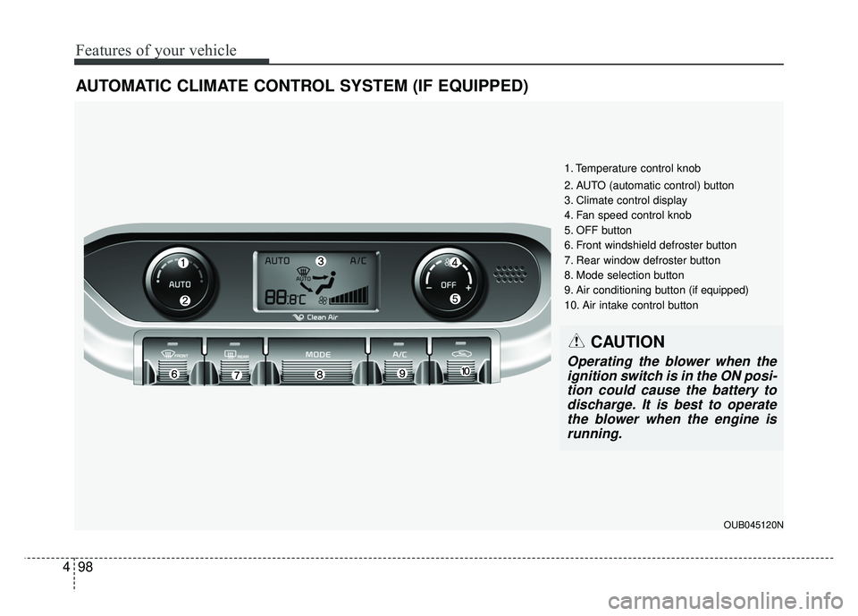 KIA RIO HATCHBACK 2017  Owners Manual Features of your vehicle
98
4
AUTOMATIC CLIMATE CONTROL SYSTEM (IF EQUIPPED)
1. Temperature control knob
2. AUTO (automatic control) button
3. Climate control display
4. Fan speed control knob
5. OFF 