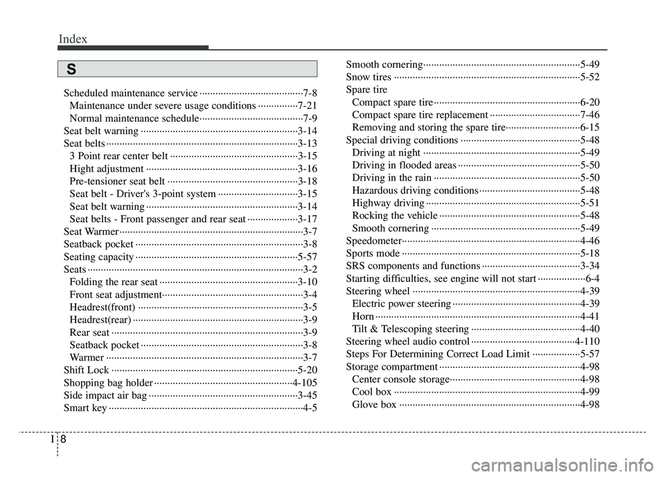 KIA RIO HATCHBACK 2014  Owners Manual Index
8I
Scheduled maintenance service ··················\
··················\
···7-8Maintenance under severe usage conditions ···············7-21