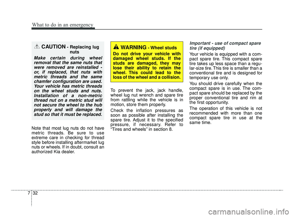 KIA RIO HATCHBACK 2019 Owners Manual What to do in an emergency
32
7
Note that most lug nuts do not have
metric threads. Be sure to use
extreme care in checking for thread
style before installing aftermarket lug
nuts or wheels. If in dou KIA RIO HATCHBACK 2019 Owners Manual What to do in an emergency
32
7
Note that most lug nuts do not have
metric threads. Be sure to use
extreme care in checking for thread
style before installing aftermarket lug
nuts or wheels. If in dou