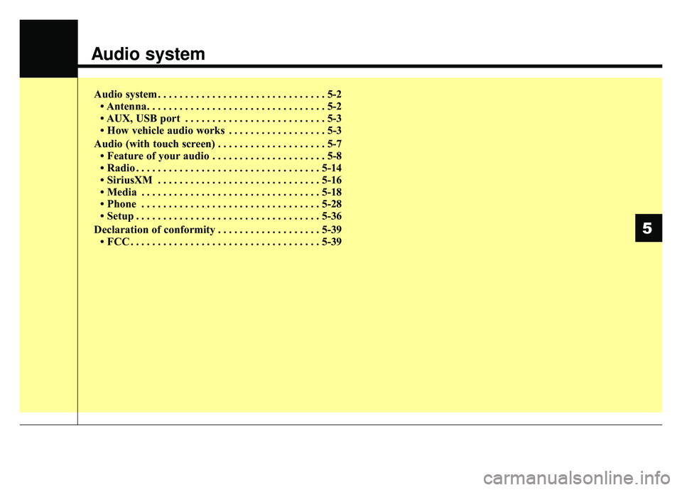 KIA RIO HATCHBACK 2018 Owners Manual Audio system
Audio system . . . . . . . . . . . . . . . . . . . . . . . . . . . . . . . 5-2• Antenna. . . . . . . . . . . . . . . . . . . . . . . . . . . . . . . . . 5-2
• AUX, USB port . . . . . KIA RIO HATCHBACK 2018 Owners Manual Audio system
Audio system . . . . . . . . . . . . . . . . . . . . . . . . . . . . . . . 5-2• Antenna. . . . . . . . . . . . . . . . . . . . . . . . . . . . . . . . . 5-2
• AUX, USB port . . . . .