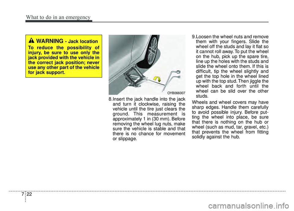 KIA RIO HATCHBACK 2018 Owners Manual What to do in an emergency
22
7
8.Insert the jack handle into the jack
and turn it clockwise, raising the
vehicle until the tire just clears the
ground. This measurement is
approximately 1 in (30 mm). KIA RIO HATCHBACK 2018 Owners Manual What to do in an emergency
22
7
8.Insert the jack handle into the jack
and turn it clockwise, raising the
vehicle until the tire just clears the
ground. This measurement is
approximately 1 in (30 mm).