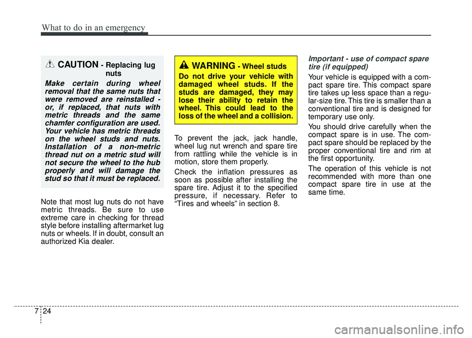 KIA RIO HATCHBACK 2018 Owners Manual What to do in an emergency
24
7
Note that most lug nuts do not have
metric threads. Be sure to use
extreme care in checking for thread
style before installing aftermarket lug
nuts or wheels. If in dou KIA RIO HATCHBACK 2018 Owners Manual What to do in an emergency
24
7
Note that most lug nuts do not have
metric threads. Be sure to use
extreme care in checking for thread
style before installing aftermarket lug
nuts or wheels. If in dou