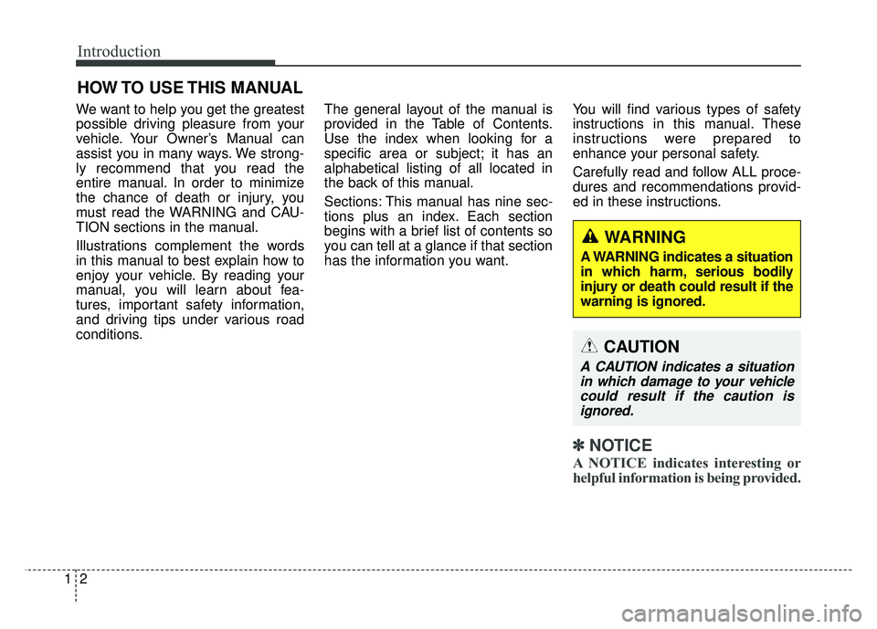 KIA RIO HATCHBACK 2018 Owners Manual Introduction
21
We want to help you get the greatest
possible driving pleasure from your
vehicle. Your Owner’s Manual can
assist you in many ways. We strong-
ly recommend that you read the
entire ma KIA RIO HATCHBACK 2018 Owners Manual Introduction
21
We want to help you get the greatest
possible driving pleasure from your
vehicle. Your Owner’s Manual can
assist you in many ways. We strong-
ly recommend that you read the
entire ma