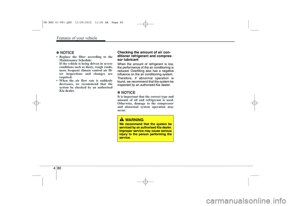 KIA VENGA 2013  Owners Manual Features of your vehicle
80
4
✽✽
NOTICE
