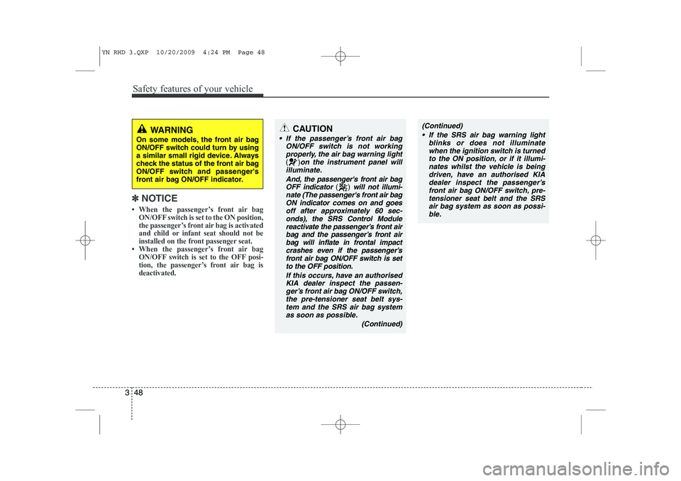 KIA VENGA 2011  Owners Manual Safety features of your vehicle
48
3
✽✽
NOTICE
