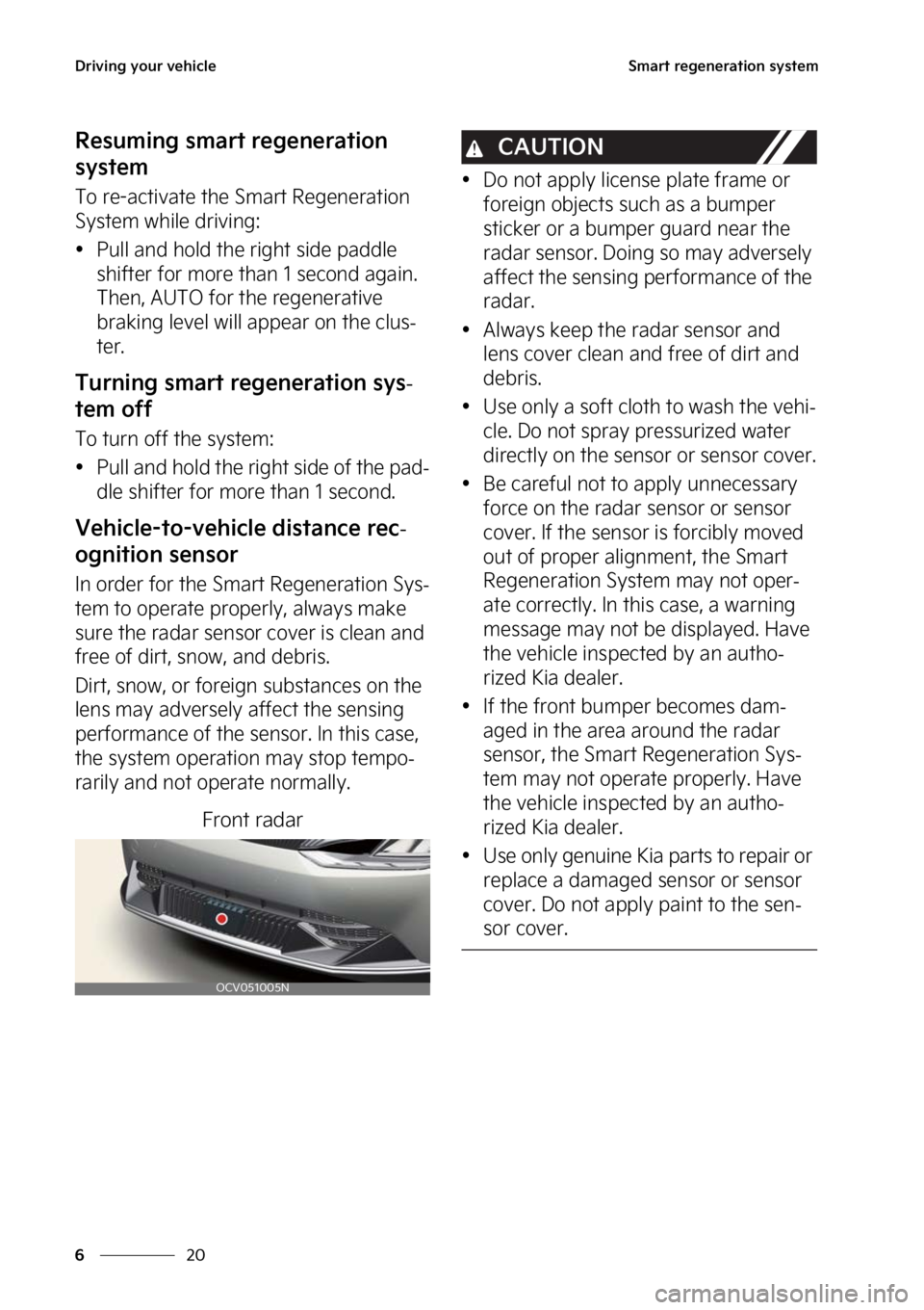 KIA EV6 2023  Owners Manual �%�S�J�W�J�O�H��Z�P�V�S��W�F�I�J�D�M�F
��
�
�4�N�B�S�U��S�F�H�F�O�F�S�B�U�J�P�O��T�Z�T�U�F�N
�3�F�T�V�N�J�O�H��T�N�B�S�U��S�F�H�F�O�F�S�B�U�J�P�O�
�T�Z�T�U�F�N
�5�P��S�F��B�D�U�J�W�B�U�F�