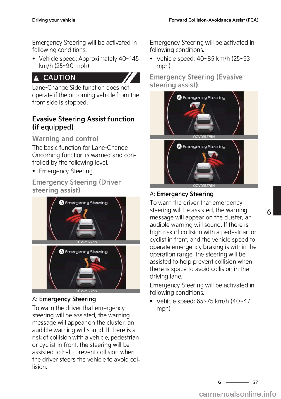 KIA EV6 2023  Owners Manual ��
�
�
�%�S�J�W�J�O�H��Z�P�V�S��W�F�I�J�D�M�F��P�S�X�B�S�E��$�P�M�M�J�T�J�P�O��"�W�P�J�E�B�O�D�F��"�T�T�J�T�U��	��$�"�

�&�N�F�S�H�F�O�D�Z��4�U�F�F�S�J�O�H��X�J�M�M��C�F��B�D�U�J�W�B�U