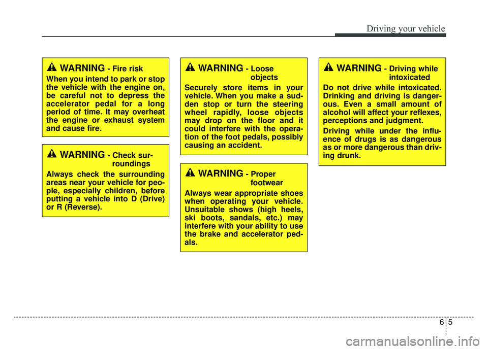 KIA NIRO HYBRID EV 2019 Owners Manual 65
Driving your vehicle
WARNING- Check sur-roundings
Always check the surrounding
areas near your vehicle for peo-
ple, especially children, before
putting a vehicle into D (Drive)
or R (Reverse).
WAR KIA NIRO HYBRID EV 2019 Owners Manual 65
Driving your vehicle
WARNING- Check sur-roundings
Always check the surrounding
areas near your vehicle for peo-
ple, especially children, before
putting a vehicle into D (Drive)
or R (Reverse).
WAR