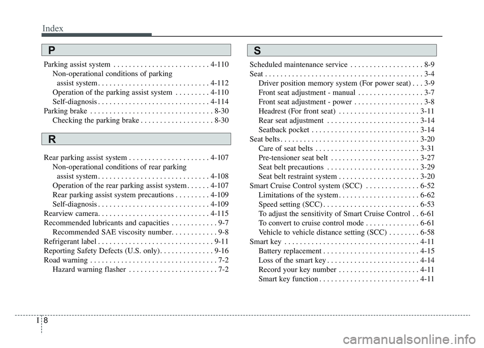 KIA NIRO HYBRID EV 2019  Owners Manual Index
8I
Parking assist system . . . . . . . . . . . . . . . . . . . . . . . . . 4-110Non-operational conditions of parkingassist system . . . . . . . . . . . . . . . . . . . . . . . . . . . . . 4-112