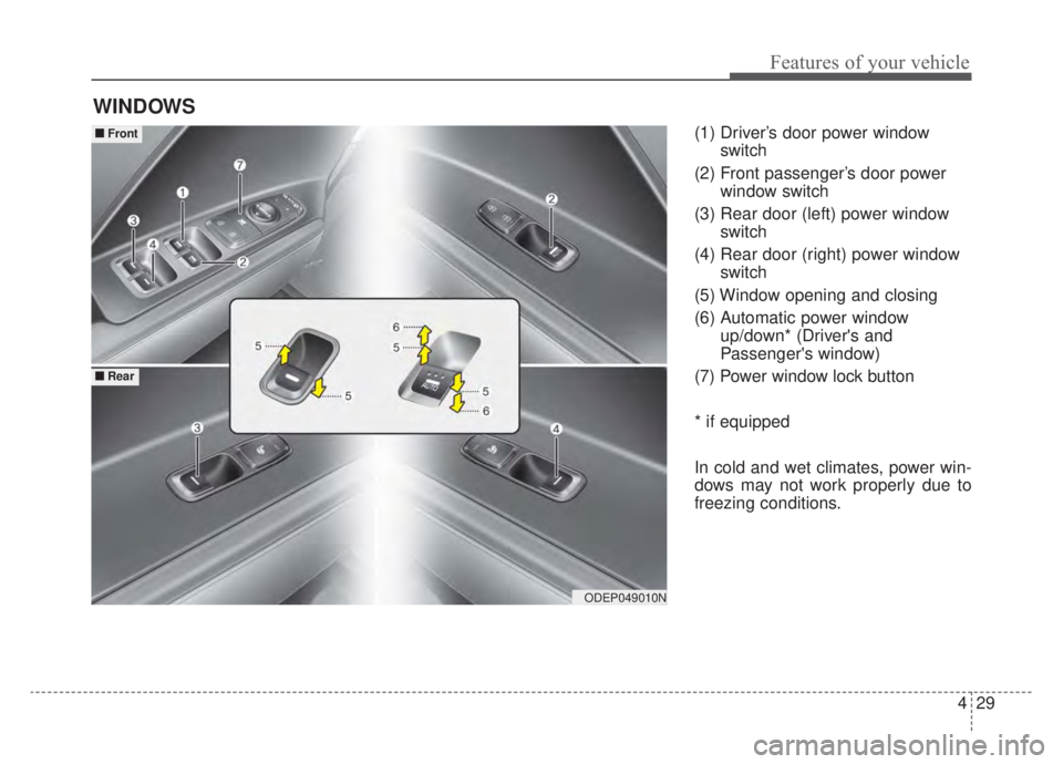 KIA NIRO HYBRID EV 2020  Owners Manual 429
Features of your vehicle
(1) Driver’s door power windowswitch
(2) Front passenger’s door power window switch
(3) Rear door (left) power window switch
(4) Rear door (right) power window switch
