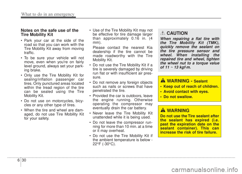 KIA NIRO HYBRID EV 2020 Owners Manual What to do in an emergency
30
6
Notes on the safe use of the
Tire Mobility Kit
Park your car at the side of the
road so that you can work with the
Tire Mobility Kit away from moving
traffic.
To be s KIA NIRO HYBRID EV 2020 Owners Manual What to do in an emergency
30
6
Notes on the safe use of the
Tire Mobility Kit
Park your car at the side of the
road so that you can work with the
Tire Mobility Kit away from moving
traffic.
To be s