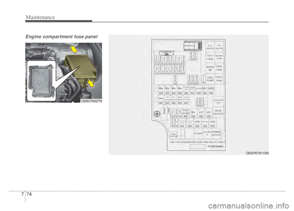 KIA NIRO HYBRID EV 2020  Owners Manual Maintenance
74
7
Engine compartment fuse panel
ODEP079119N
ODE076027N 