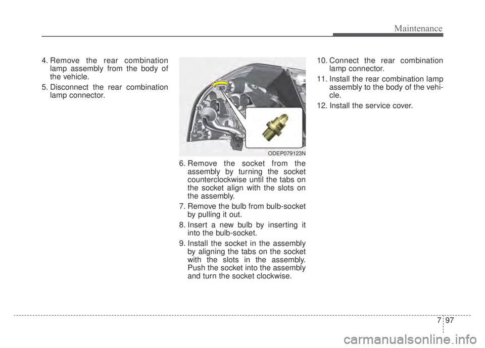 KIA NIRO HYBRID EV 2020  Owners Manual 797
Maintenance
4. Remove the rear combinationlamp assembly from the body of
the vehicle.
5. Disconnect the rear combination lamp connector.
6. Remove the socket from theassembly by turning the socket