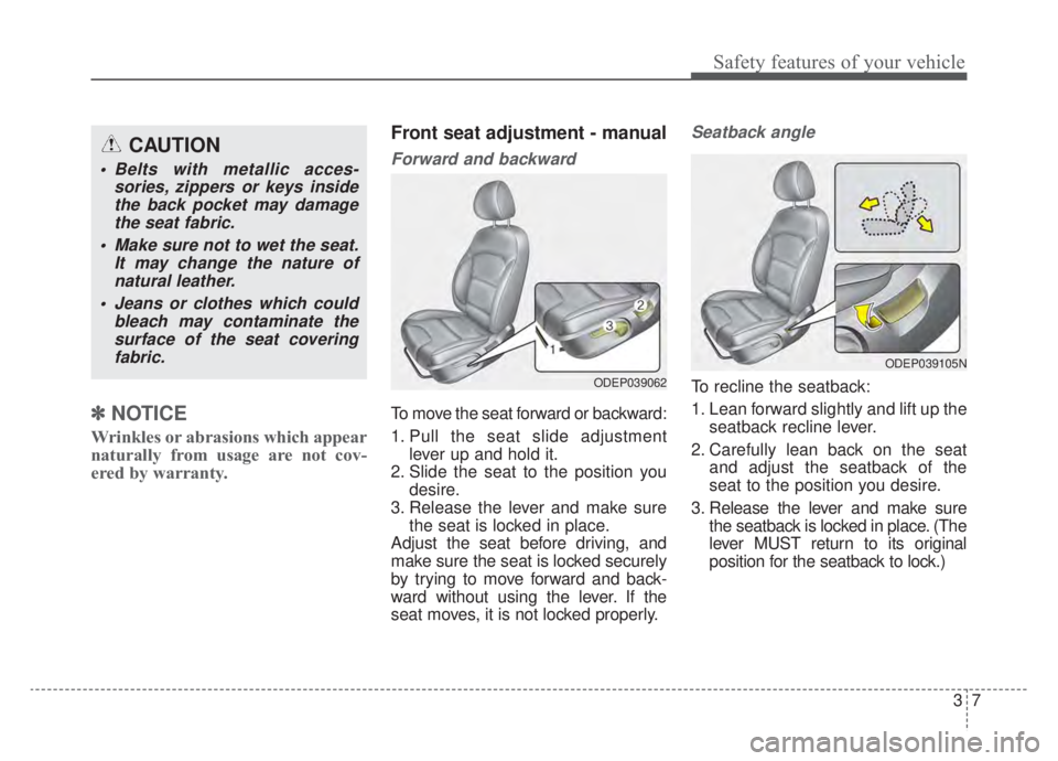 KIA NIRO HYBRID EV 2020 Owners Manual 37
Safety features of your vehicle
✽ ✽
NOTICE
Wrinkles or abrasions which appear
naturally from usage are not cov-
ered by warranty.
Front seat adjustment - manual
Forward and backward
To move KIA NIRO HYBRID EV 2020 Owners Manual 37
Safety features of your vehicle
✽ ✽
NOTICE
Wrinkles or abrasions which appear
naturally from usage are not cov-
ered by warranty.
Front seat adjustment - manual
Forward and backward
To move