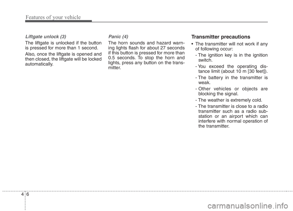 KIA NIRO HYBRID EV 2021  Owners Manual Features of your vehicle
6 4
Liftgate unlock (3)
The liftgate is unlocked if the button
is pressed for more than 1 second.
Also, once the liftgate is opened and
then closed, the liftgate will be locke