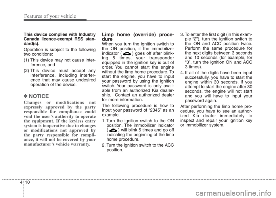 KIA NIRO HYBRID EV 2021 Owners Manual Features of your vehicle
10 4
This device complies with Industry
Canada licence-exempt RSS stan-
dard(s).
Operation is subject to the following
two conditions:
(1) This device may not cause inter-
fer KIA NIRO HYBRID EV 2021 Owners Manual Features of your vehicle
10 4
This device complies with Industry
Canada licence-exempt RSS stan-
dard(s).
Operation is subject to the following
two conditions:
(1) This device may not cause inter-
fer