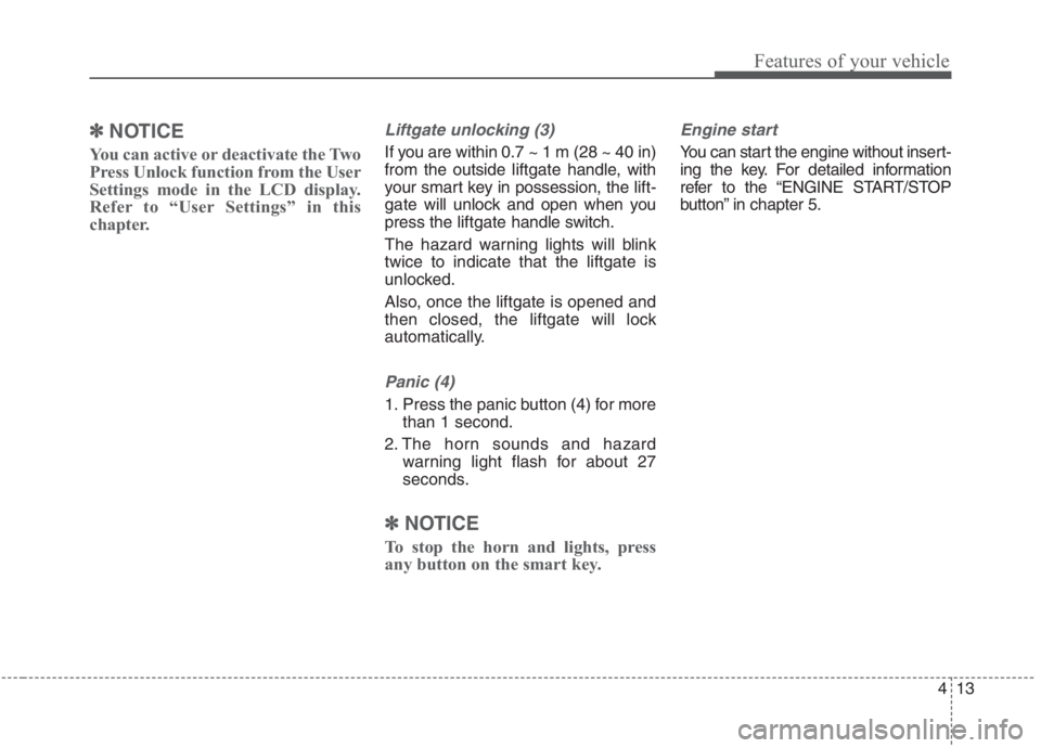 KIA NIRO HYBRID EV 2021  Owners Manual 413
Features of your vehicle
✽ ✽
NOTICE
You can active or deactivate the Two
Press Unlock function from the User
Settings mode in the LCD display.
Refer to “User Settings” in this
chapter.
Lif