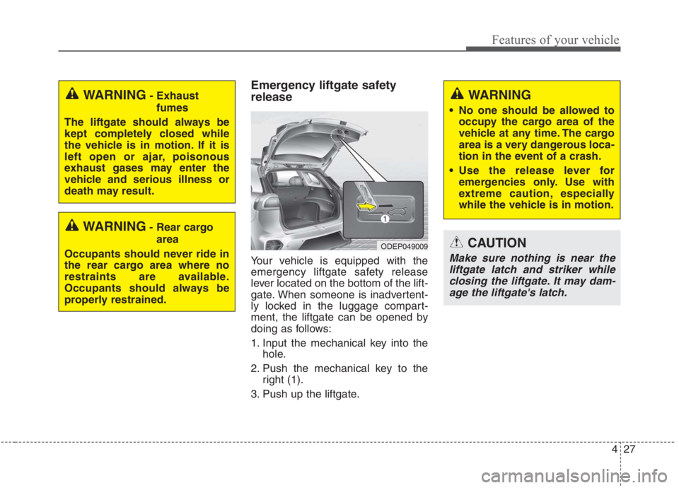 KIA NIRO HYBRID EV 2021 Owners Manual 427
Features of your vehicle
Emergency liftgate safety
release
Your vehicle is equipped with the
emergency liftgate safety release
lever located on the bottom of the lift-
gate. When someone is inadve KIA NIRO HYBRID EV 2021 Owners Manual 427
Features of your vehicle
Emergency liftgate safety
release
Your vehicle is equipped with the
emergency liftgate safety release
lever located on the bottom of the lift-
gate. When someone is inadve