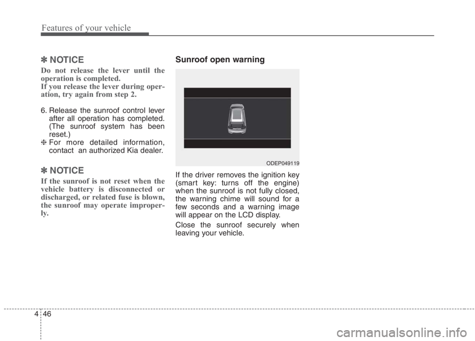 KIA NIRO HYBRID EV 2021  Owners Manual Features of your vehicle
46 4
✽
✽
NOTICE
Do not release the lever until the
operation is completed.
If you release the lever during oper-
ation, try again from step 2.
6. Release the sunroof contr