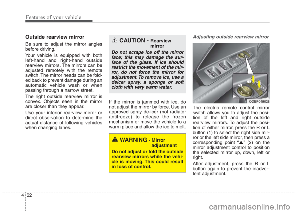 KIA NIRO HYBRID EV 2021 Owners Manual Features of your vehicle
62 4
Outside rearview mirror
Be sure to adjust the mirror angles
before driving.
Your vehicle is equipped with both
left-hand and right-hand outside
rearview mirrors. The mi KIA NIRO HYBRID EV 2021 Owners Manual Features of your vehicle
62 4
Outside rearview mirror
Be sure to adjust the mirror angles
before driving.
Your vehicle is equipped with both
left-hand and right-hand outside
rearview mirrors. The mi