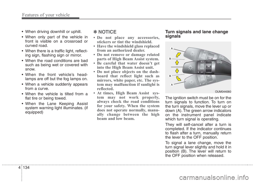 KIA NIRO HYBRID EV 2021 Owners Manual Features of your vehicle
134 4
When driving downhill or uphill.
When only part of the vehicle in
front is visible on a crossroad or
curved road.
When there is a traffic light, reflect-
ing sign, fl KIA NIRO HYBRID EV 2021 Owners Manual Features of your vehicle
134 4
When driving downhill or uphill.
When only part of the vehicle in
front is visible on a crossroad or
curved road.
When there is a traffic light, reflect-
ing sign, fl