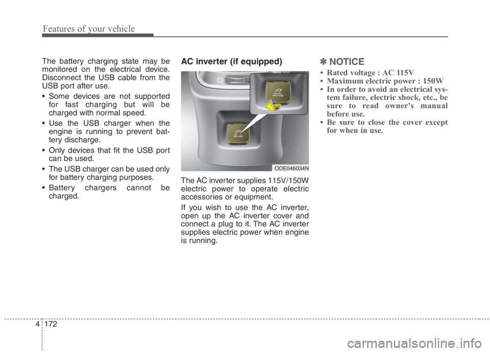 KIA NIRO HYBRID EV 2021 Owners Manual Features of your vehicle
172 4
The battery charging state may be
monitored on the electrical device.
Disconnect the USB cable from the
USB port after use.
Some devices are not supported
for fast char KIA NIRO HYBRID EV 2021 Owners Manual Features of your vehicle
172 4
The battery charging state may be
monitored on the electrical device.
Disconnect the USB cable from the
USB port after use.
Some devices are not supported
for fast char