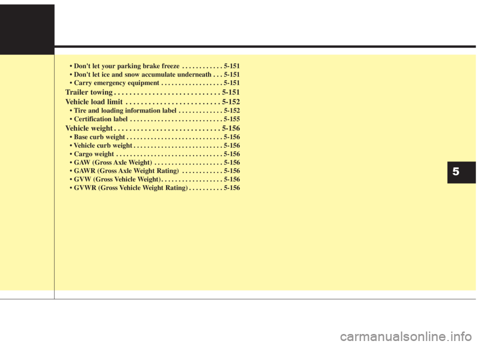 KIA NIRO HYBRID EV 2021  Owners Manual  . . . . . . . . . . . . 5-151
 . . . 5-151
 . . . . . . . . . . . . . . . . . . 5-151
Trailer towing . . . . . . . . . . . . . . . . . . . . . . . . . . . . 5-151
Vehicle load limit . . . . . . . . .