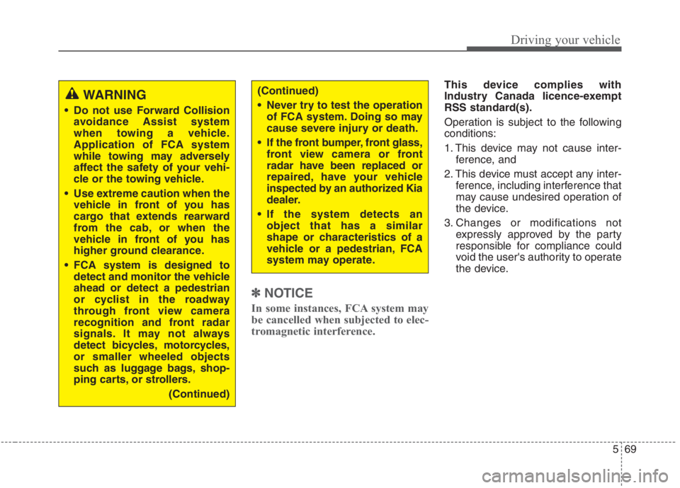 KIA NIRO HYBRID EV 2021 Owners Manual 569
Driving your vehicle
✽ ✽
NOTICE
In some instances, FCA system may
be cancelled when subjected to elec-
tromagnetic interference.
This device complies with
Industry Canada licence-exempt
RSS st KIA NIRO HYBRID EV 2021 Owners Manual 569
Driving your vehicle
✽ ✽
NOTICE
In some instances, FCA system may
be cancelled when subjected to elec-
tromagnetic interference.
This device complies with
Industry Canada licence-exempt
RSS st