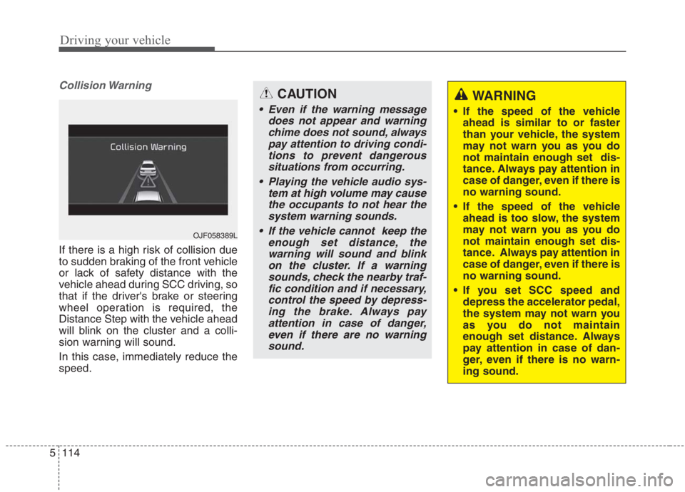 KIA NIRO HYBRID EV 2021 Owners Manual Driving your vehicle
114 5
Collision Warning
If there is a high risk of collision due
to sudden braking of the front vehicle
or lack of safety distance with the
vehicle ahead during SCC driving, so
th KIA NIRO HYBRID EV 2021 Owners Manual Driving your vehicle
114 5
Collision Warning
If there is a high risk of collision due
to sudden braking of the front vehicle
or lack of safety distance with the
vehicle ahead during SCC driving, so
th