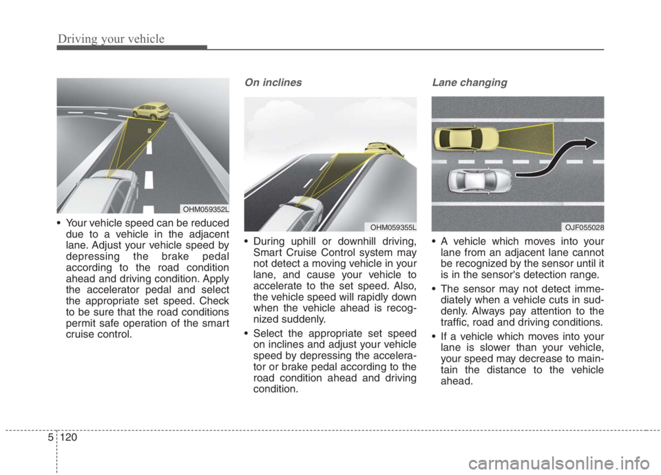 KIA NIRO HYBRID EV 2021 Owners Manual Driving your vehicle
120 5
Your vehicle speed can be reduced
due to a vehicle in the adjacent
lane. Adjust your vehicle speed by
depressing the brake pedal
according to the road condition
ahead and d KIA NIRO HYBRID EV 2021 Owners Manual Driving your vehicle
120 5
Your vehicle speed can be reduced
due to a vehicle in the adjacent
lane. Adjust your vehicle speed by
depressing the brake pedal
according to the road condition
ahead and d
