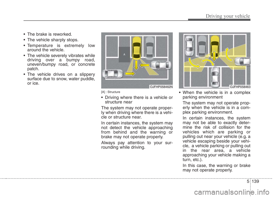 KIA NIRO HYBRID EV 2021 Owners Manual 5139
Driving your vehicle
The brake is reworked.
The vehicle sharply stops.
Temperature is extremely low
around the vehicle.
The vehicle severely vibrates while
driving over a bumpy road,
uneven/b KIA NIRO HYBRID EV 2021 Owners Manual 5139
Driving your vehicle
The brake is reworked.
The vehicle sharply stops.
Temperature is extremely low
around the vehicle.
The vehicle severely vibrates while
driving over a bumpy road,
uneven/b