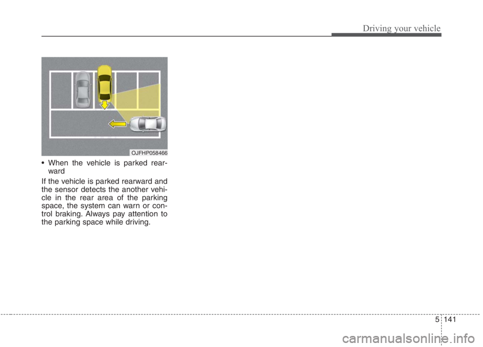 KIA NIRO HYBRID EV 2021  Owners Manual 5141
Driving your vehicle
 When the vehicle is parked rear-
ward 
If the vehicle is parked rearward and
the sensor detects the another vehi-
cle in the rear area of the parking
space, the system can w