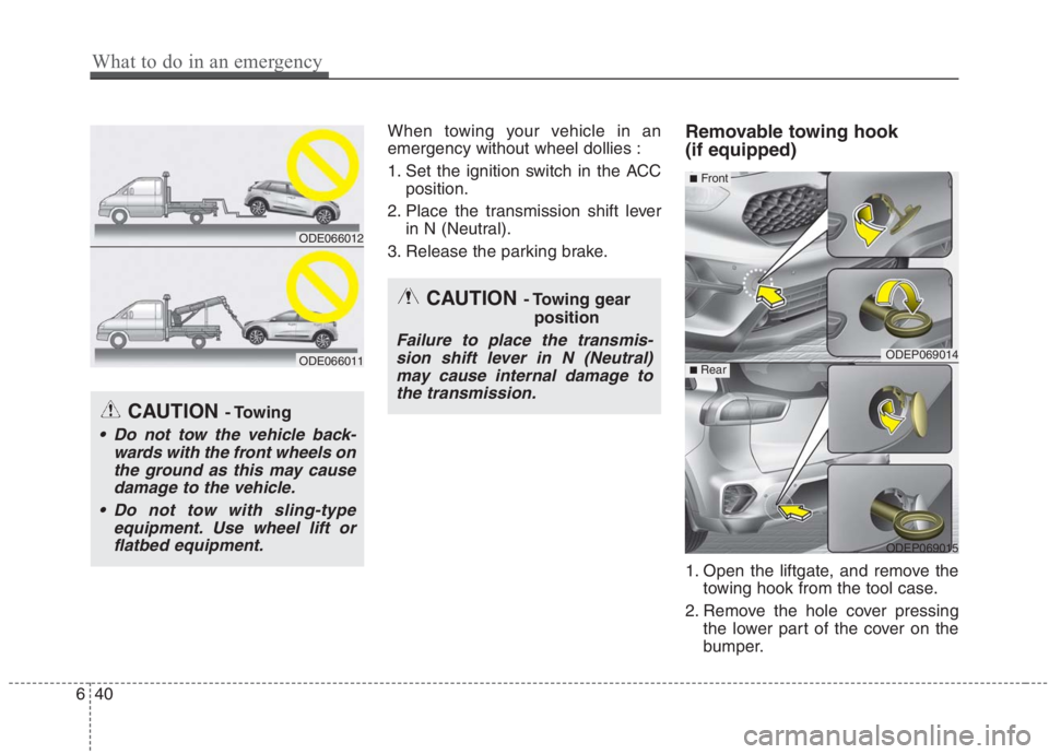 KIA NIRO HYBRID EV 2021  Owners Manual When towing your vehicle in an
emergency without wheel dollies :
1. Set the ignition switch in the ACC
position.
2. Place the transmission shift lever
in N (Neutral).
3. Release the parking brake.Remo