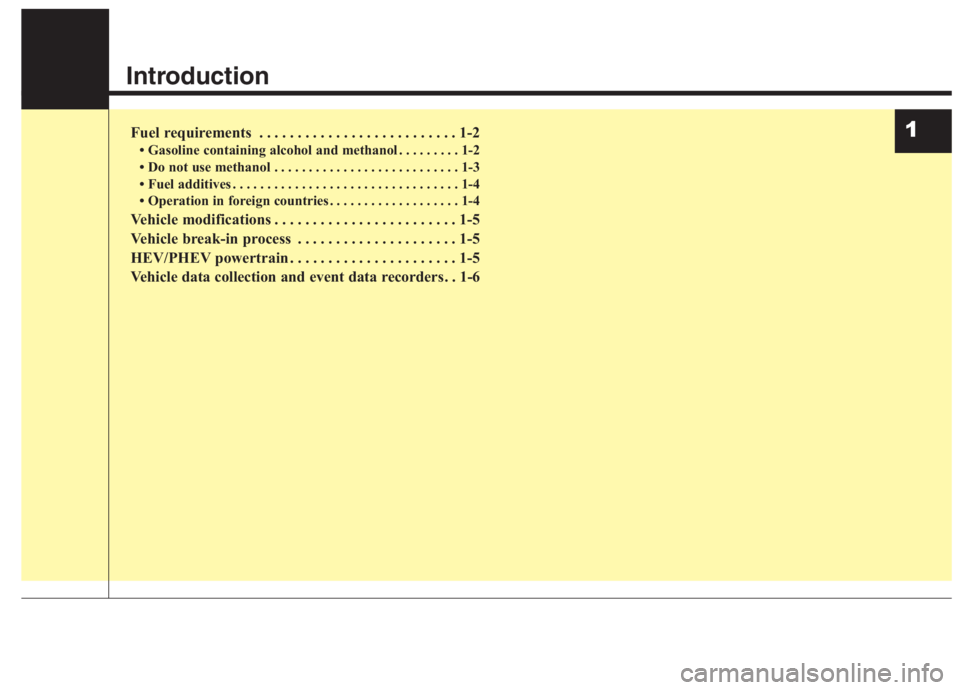 KIA NIRO HYBRID EV 2021  Owners Manual Introduction
Fuel requirements . . . . . . . . . . . . . . . . . . . . . . . . . . 1-2
• Gasoline containing alcohol and methanol . . . . . . . . . 1-2
• Do not use methanol . . . . . . . . . . . 
