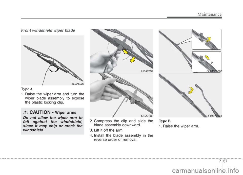 KIA NIRO HYBRID EV 2021  Owners Manual 737
Maintenance
Front windshield wiper blade
Type A
1. Raise the wiper arm and turn the
wiper blade assembly to expose
the plastic locking clip.
2. Compress the clip and slide the
blade assembly downw