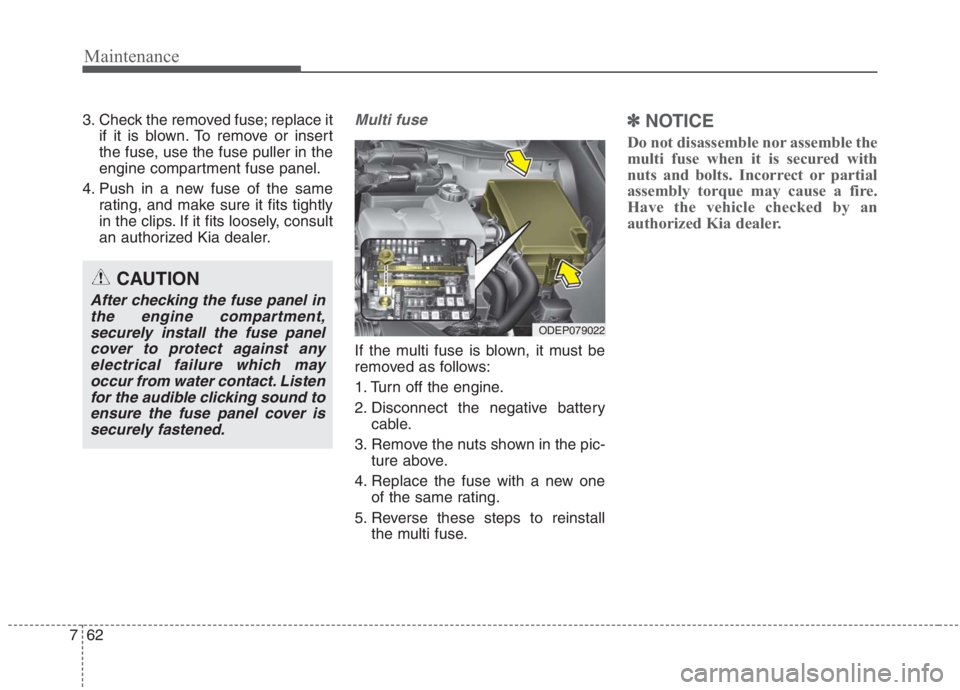 KIA NIRO HYBRID EV 2021 Owners Manual Maintenance
62 7
3. Check the removed fuse; replace it
if it is blown. To remove or insert
the fuse, use the fuse puller in the
engine compartment fuse panel.
4. Push in a new fuse of the same
rating, KIA NIRO HYBRID EV 2021 Owners Manual Maintenance
62 7
3. Check the removed fuse; replace it
if it is blown. To remove or insert
the fuse, use the fuse puller in the
engine compartment fuse panel.
4. Push in a new fuse of the same
rating,