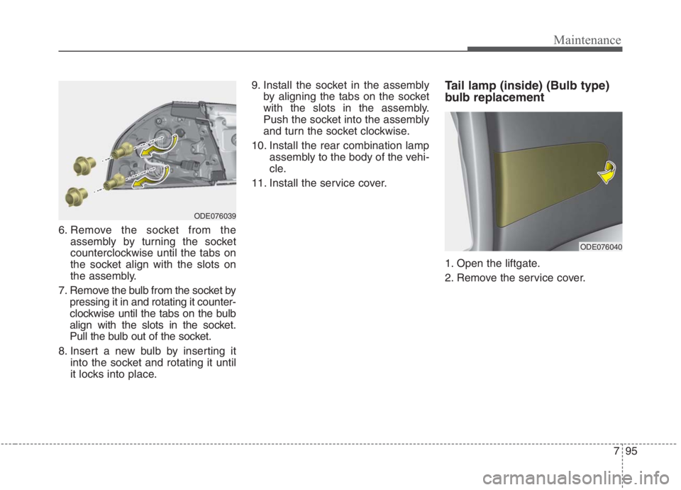 KIA NIRO HYBRID EV 2021  Owners Manual 795
Maintenance
6. Remove the socket from the
assembly by turning the socket
counterclockwise until the tabs on
the socket align with the slots on
the assembly.
7. Remove the bulb from the socket by
p