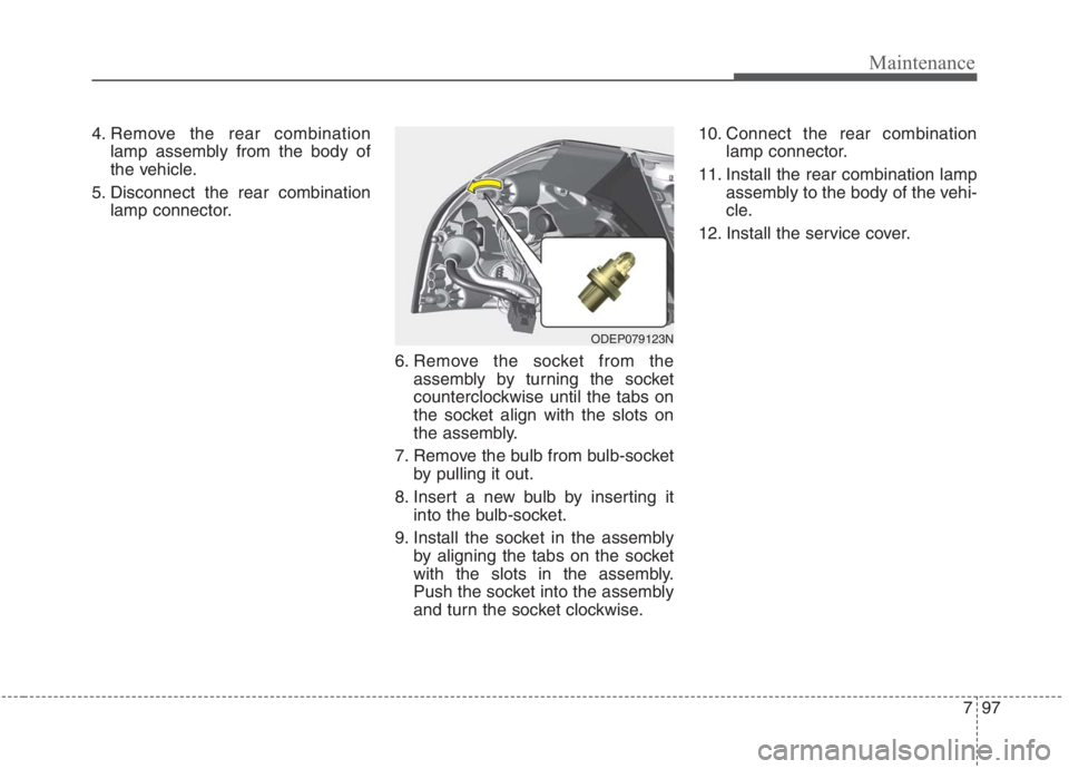 KIA NIRO HYBRID EV 2021  Owners Manual 797
Maintenance
4. Remove the rear combination
lamp assembly from the body of
the vehicle.
5. Disconnect the rear combination
lamp connector.
6. Remove the socket from the
assembly by turning the sock