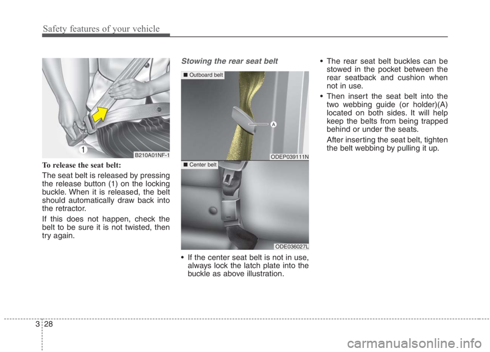 KIA NIRO HYBRID EV 2021  Owners Manual Safety features of your vehicle
28 3
To release the seat belt:
The seat belt is released by pressing
the release button (1) on the locking
buckle. When it is released, the belt
should automatically dr