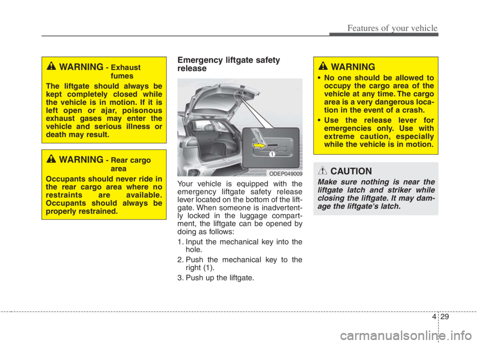 KIA NIRO HYBRID EV 2022  Owners Manual 429
Features of your vehicle
Emergency liftgate safety
release
Your vehicle is equipped with the
emergency liftgate safety release
lever located on the bottom of the lift-
gate. When someone is inadve