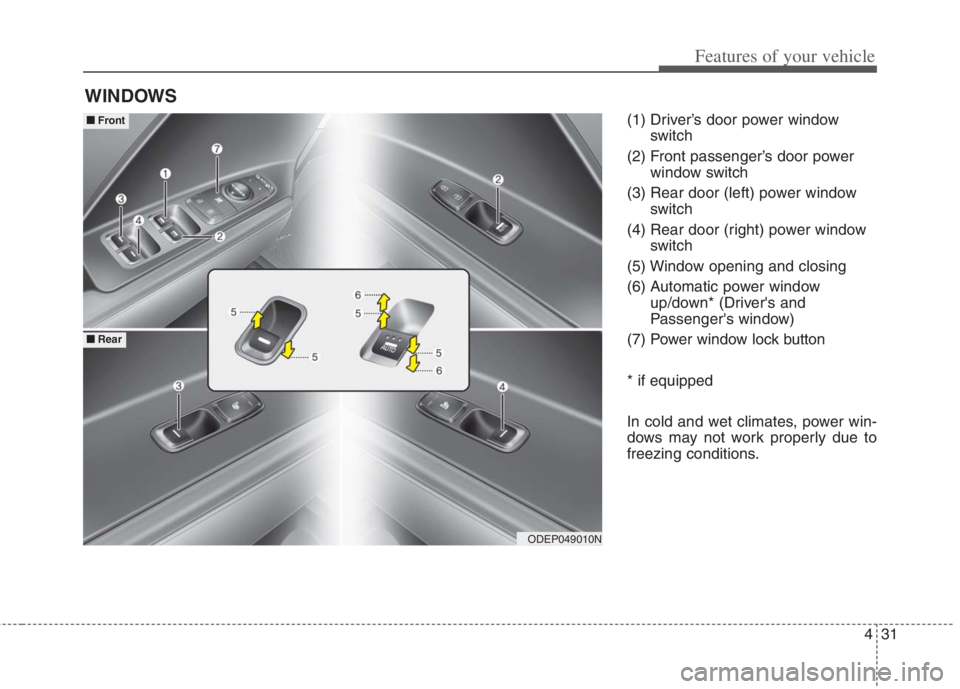 KIA NIRO HYBRID EV 2022  Owners Manual 431
Features of your vehicle
(1) Driver’s door power window
switch
(2) Front passenger’s door power
window switch
(3) Rear door (left) power window
switch
(4) Rear door (right) power window
switch
