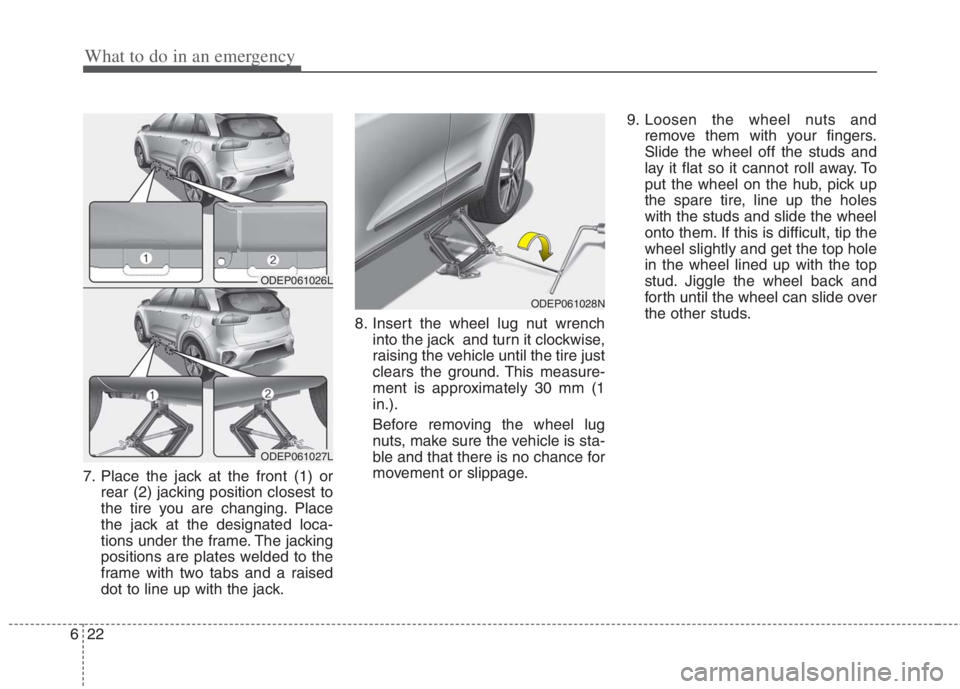 KIA NIRO HYBRID EV 2022  Owners Manual What to do in an emergency
22 6
7. Place the jack at the front (1) or
rear (2) jacking position closest to
the tire you are changing. Place
the jack at the designated loca-
tions under the frame. The 