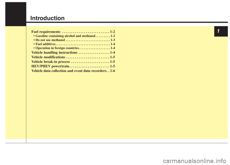 KIA NIRO HYBRID EV 2022  Owners Manual Introduction
Fuel requirements . . . . . . . . . . . . . . . . . . . . . . . . . . 1-2
• Gasoline containing alcohol and methanol . . . . . . . . . 1-2
• Do not use methanol . . . . . . . . . . . 