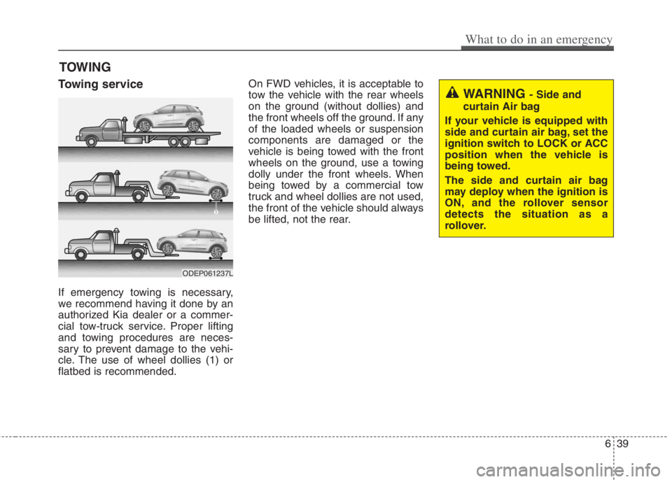 KIA NIRO HYBRID EV 2022  Owners Manual TOWING
Towing service
If emergency towing is necessary,
we recommend having it done by an
authorized Kia dealer or a commer-
cial tow-truck service. Proper lifting
and towing procedures are neces-
sar