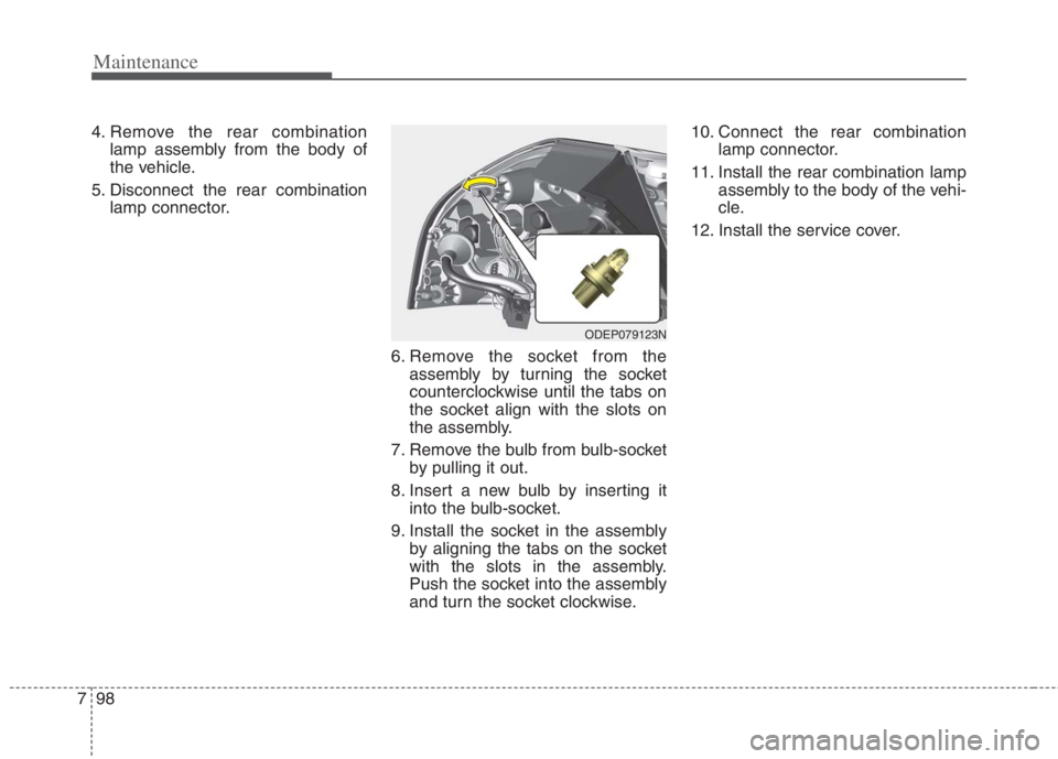 KIA NIRO HYBRID EV 2022  Owners Manual Maintenance
98 7
4. Remove the rear combination
lamp assembly from the body of
the vehicle.
5. Disconnect the rear combination
lamp connector.
6. Remove the socket from the
assembly by turning the soc