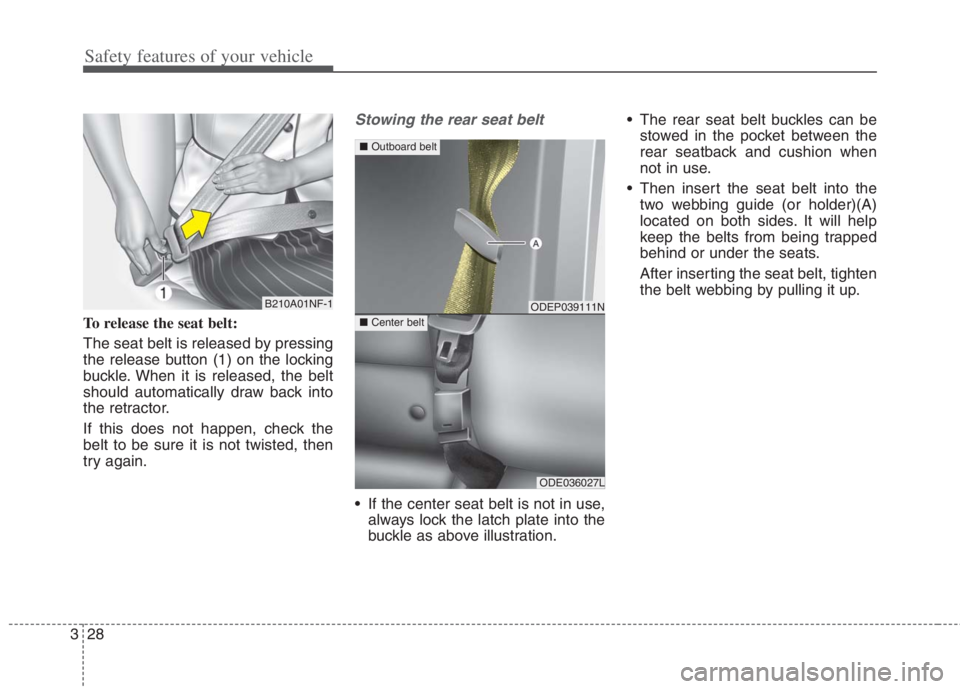 KIA NIRO HYBRID EV 2022  Owners Manual Safety features of your vehicle
28 3
To release the seat belt:
The seat belt is released by pressing
the release button (1) on the locking
buckle. When it is released, the belt
should automatically dr