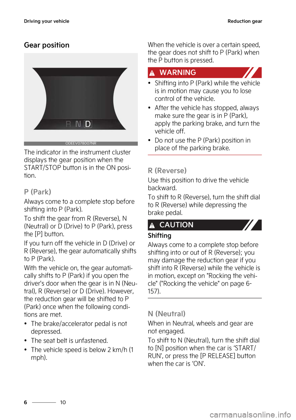 KIA SOUL EV 2023  Owners Manual �%�S�J�W�J�O�H��Z�P�V�S��W�F�I�J�D�M�F
��
�
�3�F�E�V�D�U�J�P�O��H�F�B�S
�(�F�B�S��Q�P�T�J�U�J�P�O
�5�I�F��J�O�E�J�D�B�U�P�S��J�O��U�I�F��J�O�T�U�S�V�N�F�O�U��D�M�V�T�U�F�S�
�E�J�T�Q�M�B�Z