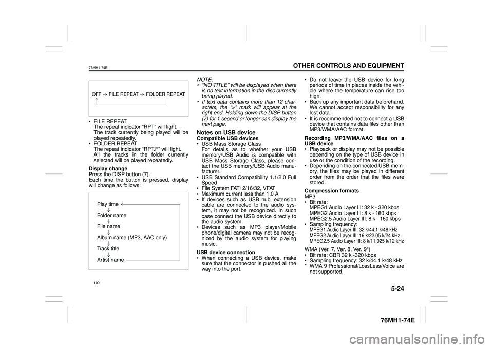 SUZUKI CELERIO 2020  Owners Manual 5-24
OTHER CONTROLS AND EQUIPMENT
76MH1-74E
76MH1-74E
 FILE REPEAT The repeat indicator “RPT” will light. The track currently being played will beplayed repeatedly.  FOLDER REPEAT The repeat indic